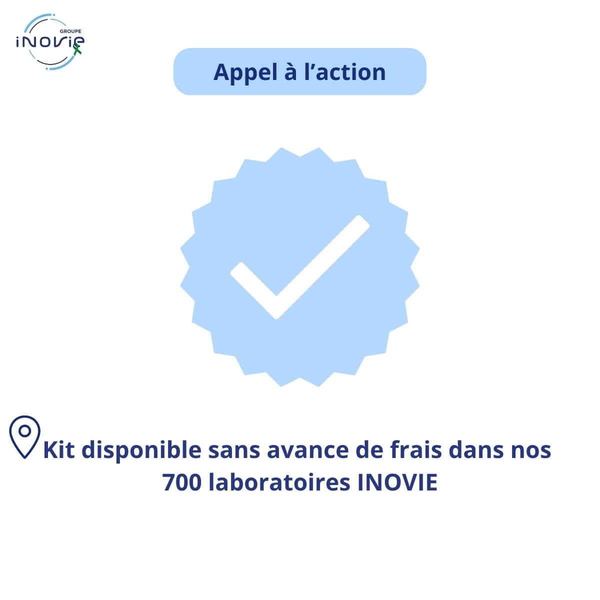 Un macaron de clôture : "Kit disponible sans avance de frais dans nos 700 laboratoires INOVIE". 